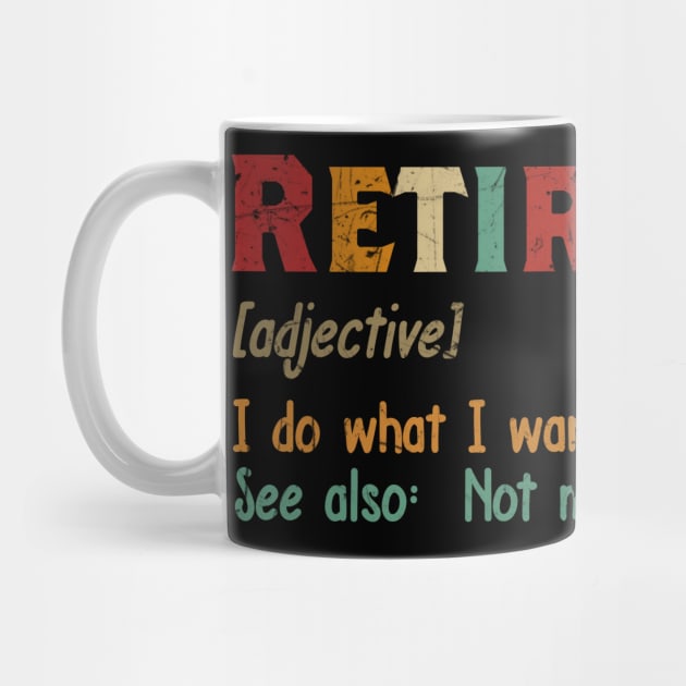 RETIRED I DO WHAT I WANT WHENT I WANT by JeanettVeal